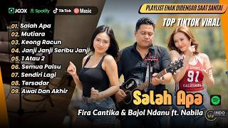 Fira Cantika & Nabila Ft. Bajol Ndanu | SALAH APA | MUTIARA | JANJI JANJI SERIBU | LAGU TIKTOK VIRAL