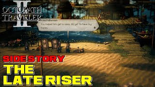 How to Solve  Side Story: The Late Riser【Octopath Traveler 2】