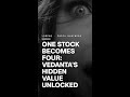 One Stock Becomes Four: Vedanta's Hidden Value Unlocked