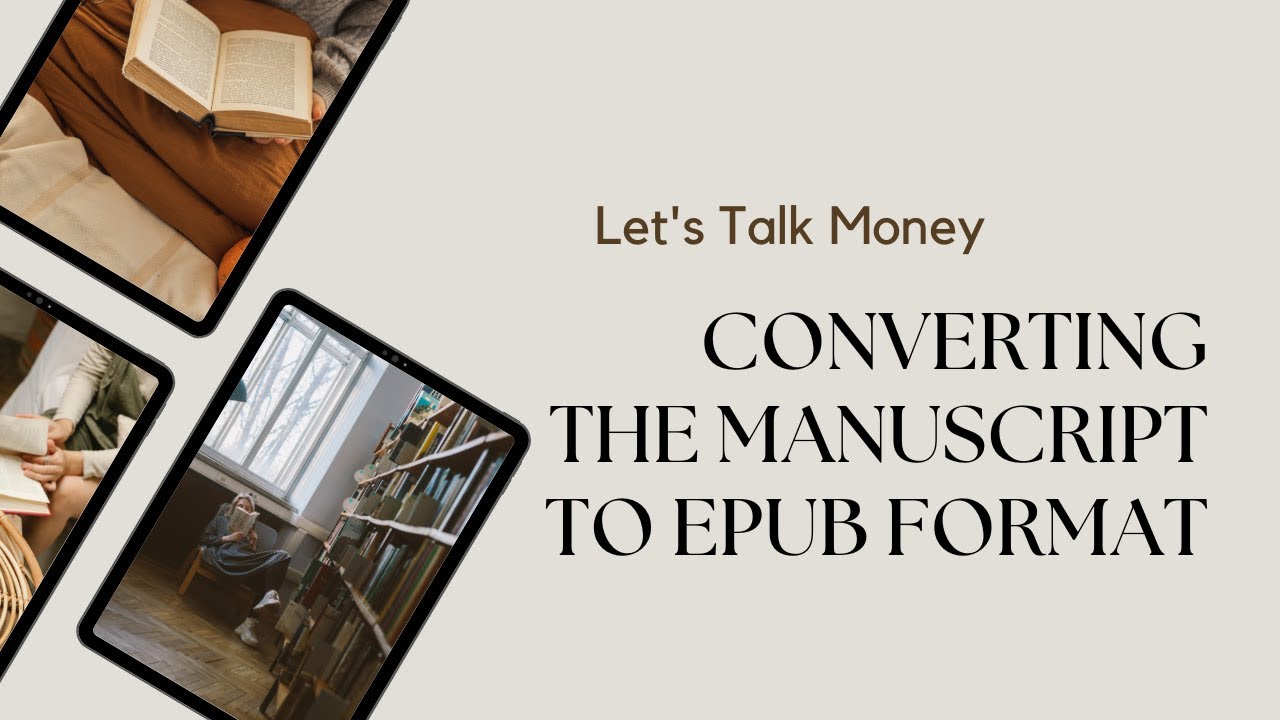 012 - Let's Talk Money - Converting the Manuscript into Epub format for Ebook Distribution