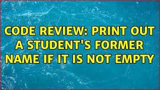 Famous Code Review: Print out a student's former name if it is not empty (3 Solutions!!) Net Worth