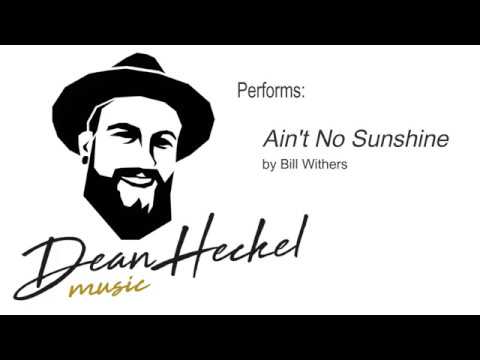 Dean Heckel Covering Ain't No Sunshine By Bill Withers
