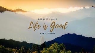 🌟 Forrest Frank – Life Is Good (Lyrics) | Uplifting Christian Music 🌟