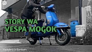 STORY WA VESPA MOGOK TERBARUU!!