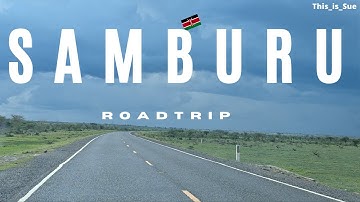 Road Trip to Samburu🇰🇪 | The Roads to Northern Kenya Surprised Us!