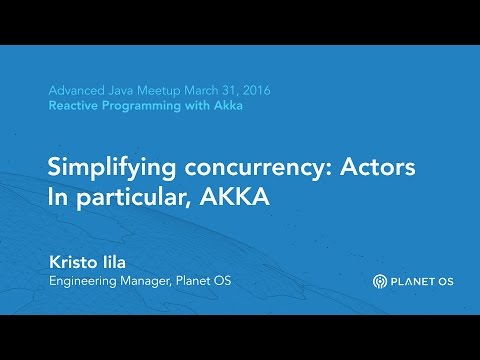 Simplifying concurrency: Actors. In particular, AKKA. - Kristo Iila