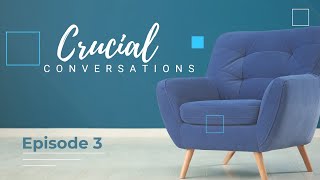 Crucial Conversations - Episode 3 - Guest President Daniel Stetler