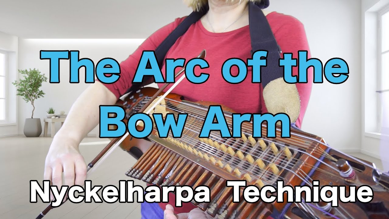 The Arc of the Bow Arm Nyckelharpa Technique YouTube