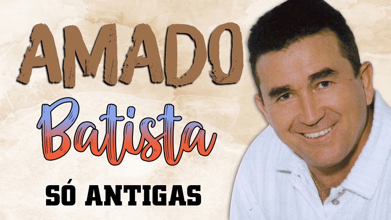 AMADO BATISTA – MÚSICAS QUE FALAM DIRETO AO CORAÇÃO E NUNCA SERÃO ESQUECIDAS 💞🎵