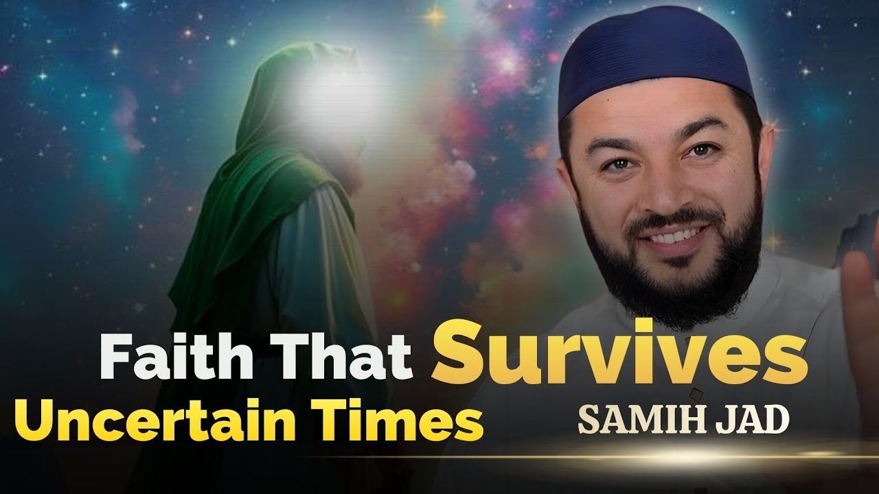 SHEIKH SAMIH JAD | FAITH THAT SURVIVES UNCERTAIN TIMES | ISLAMIC MOTIVATIONAL QUOTES