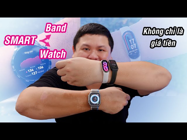 Smartwatch vs smartband: nên mua cái nào? So sánh ưu nhược điểm