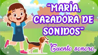 Cuento Sonoro María, Cazadora De Sonidos