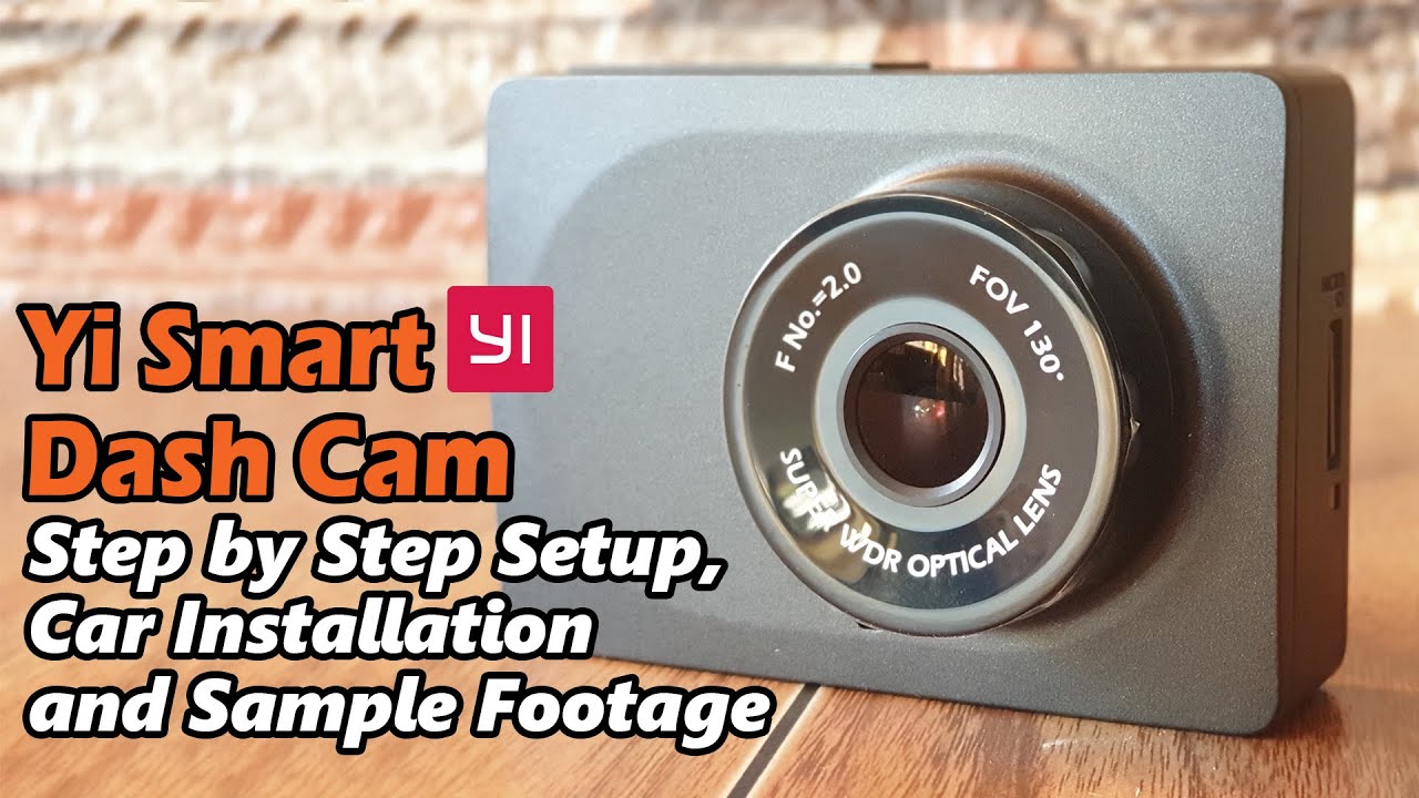Yi Smart DashCam Step by Step Setup, Car Installation and Sample Footage -  YouTube