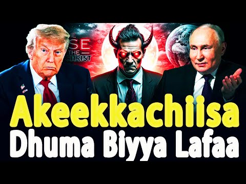 Ak Kkachiisa Dhumaa Waraana Gog Magoog Dhuma Biyya Lafaa C Nsuu Addunyaa CHRISTIAN MEDIA
