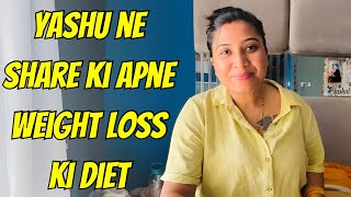 Yashu Ne Share Ki Apni Weight Loss Diet | @YashalsVlogs