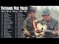 Vietnam War🎸Best Rock Songs Vietnam War Music🎸Top 100 Vietnam War Songs🎻Best Classic Rock Of 60s 70s