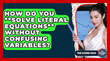 How Do You **solve Literal Equations** Without Confusing Variables? - Your Algebra Coach