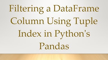 Filtering a DataFrame Column Using Tuple Index in Python