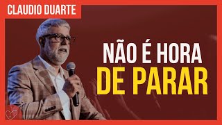 Cláudio Duarte - Não DESISTA, Não PARE DE CRER