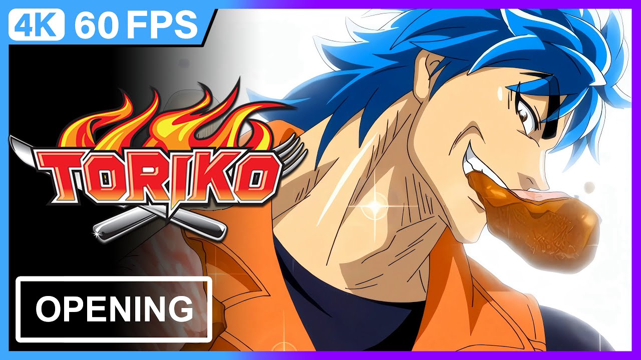 Toriko  Opening | 4K | 60FPS | Creditless |