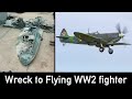 From Wreck to Restored & Flying WW2 Fighter