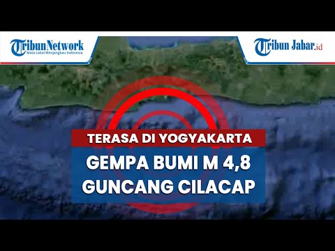 Gempa Guncang Cilacap Malam Ini, Terasa di Yogyakarta, Pangandaran Sampai Tasik, Ini Kata BMKG