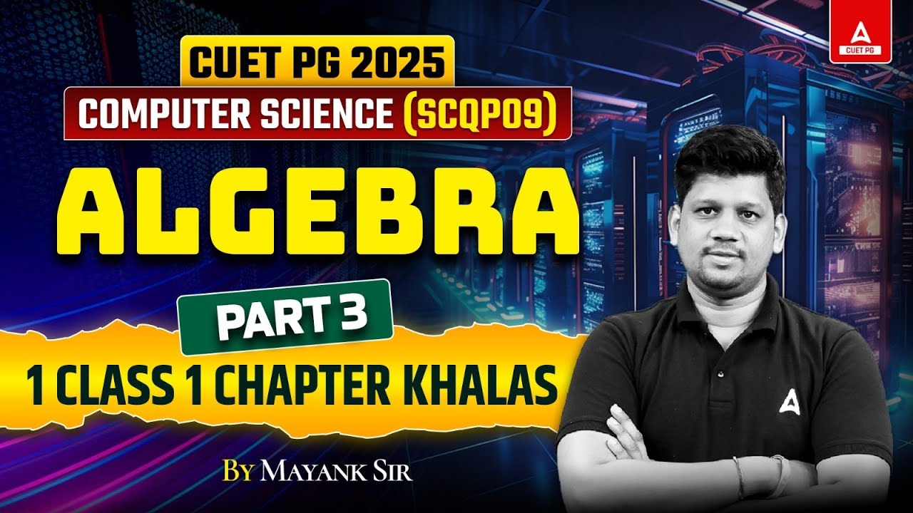 Algebra for CUET PG Computer Science 2025 | Part 3 | By Mayank Sir ...