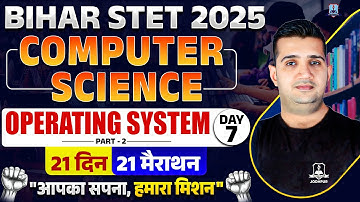 Bihar STET Computer Science Marathon Class 2025 | Operating System | Day 7 | By Shubham Sir
