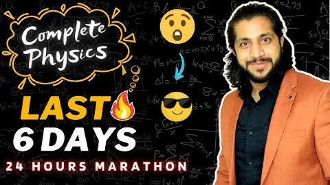 Complete Physics In Last 6 Days I 24 Hours Non Stop Marathon 🔥🔥 I Must Watch I Boards 2023