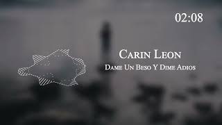 Dame Un Beso Y Dime Adios - Carin Leon