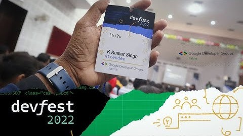 DevFest 2022 || GDG Patna || @gdgpatna ​ @KKumarSingh