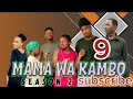 MAMA WA KAMBO SEASON TWO EP 9