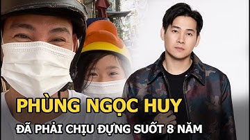 Phùng Ngọc Huy trước khi đoàn tụ con gái Lavie đã phải chịu đựng điều này trong suốt 8 năm ở Mỹ!