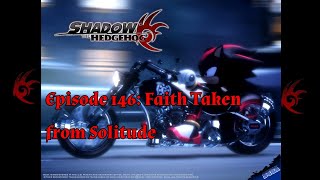 Shadow the Hedgehog: Episode 146 - Faith Taken from Solitude