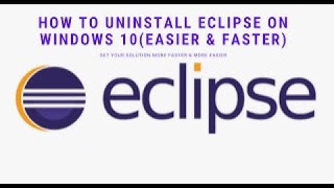 How to Completely Uninstall Eclipse IDE from Windows 10