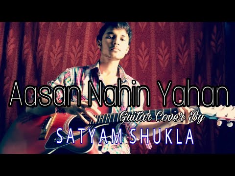 aasan-nahin-yahan-|-aashiqui-2-|-arijit-singh-|-guitar-cover-by-satyam-shukla