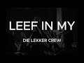 DIE LEKKER CREW | LEEF IN MY | LYRICS VIDEO