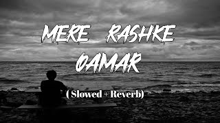 MERE   RASHKE   QAMAR | TU NE  PEHIL  NAZAR | Lo-Fi Music 2.0