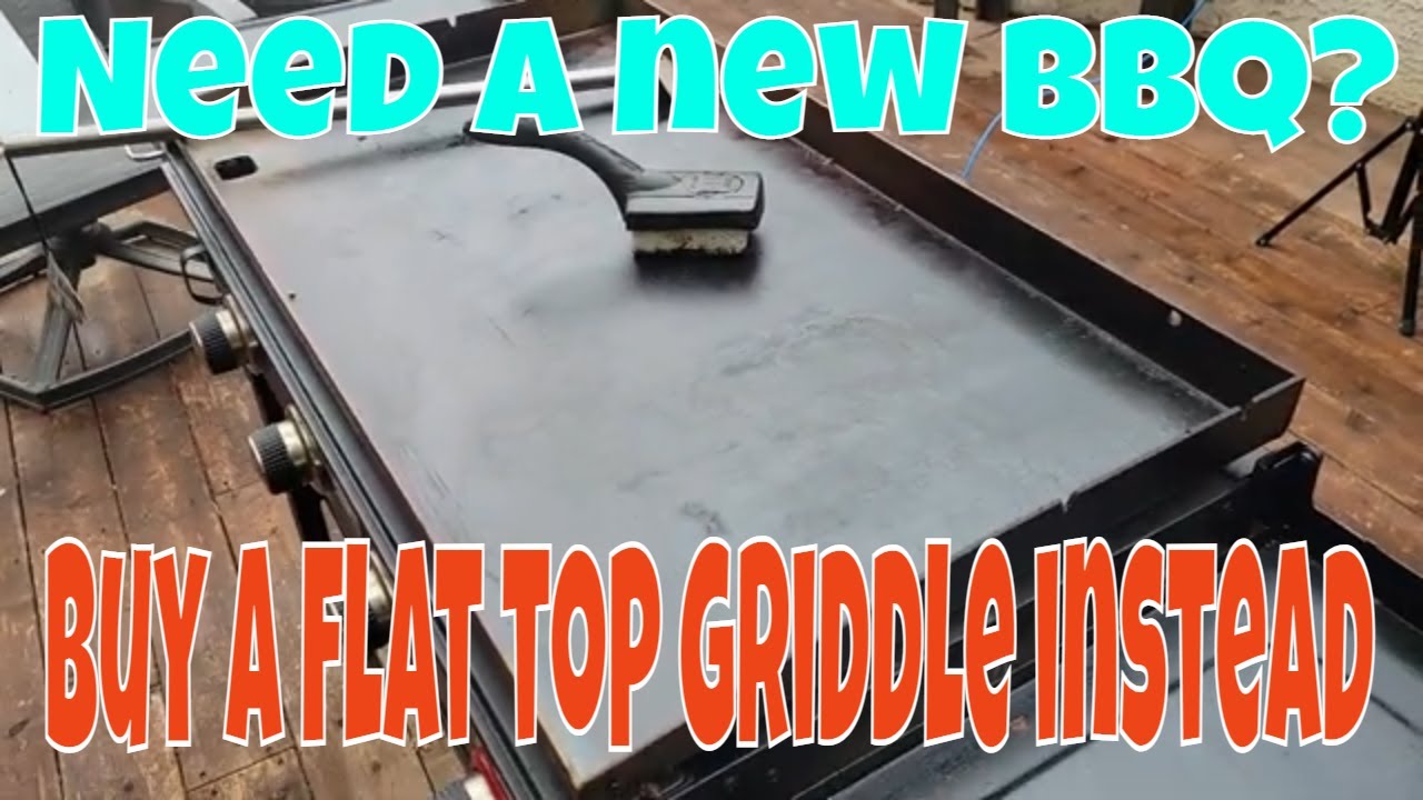 Do not buy another BBQ buy a flat top griddle instead BBQ versus