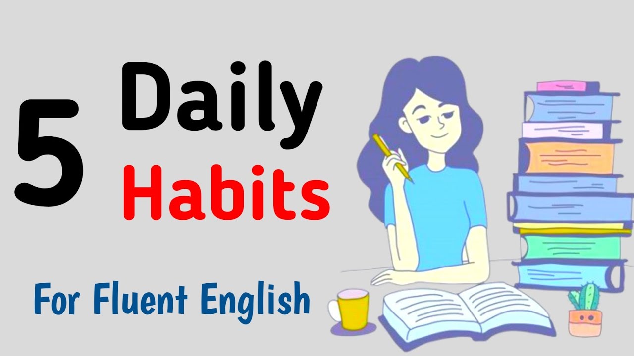 5 Daily Habits for Fluent English | Improve Your English Speaking ...