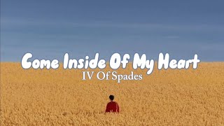 IV Of Spades - Come Inside Of My Heart (lyrics)