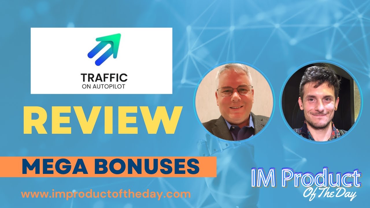 Traffic on Autopilot Review + Award-Winning Bonuses To Make It Work FASTER (Worth $997)!