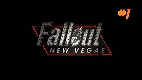 Fallout New Vegas Walkthrough - Part 1 (Commentary)