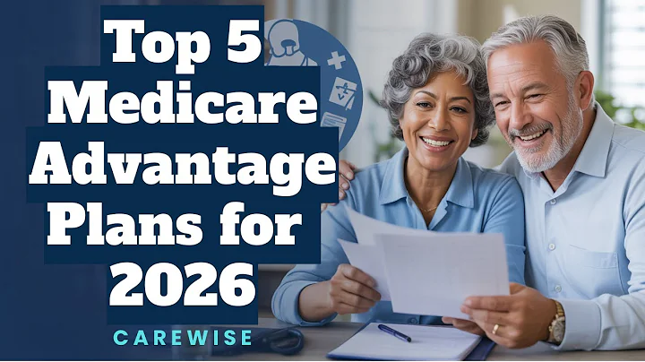 Top 5 Medicare Advantage Plans for 2026 | Best Coverage & Benefits Explained | CareWise