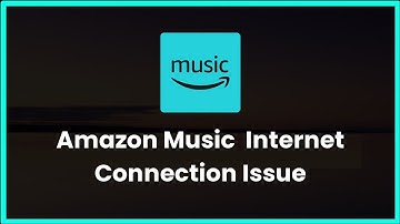 Amazon Music Internet Connection Issue Android & Ios - 2023 - Fix