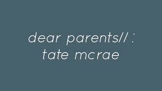 dear parents...\/\/tate mcrae (lyrics)