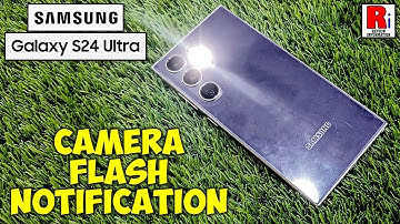 How to Enable Camera Flash Notifications on Samsung Galaxy s24 ultra