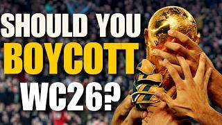 Should You Boycott The 2026 World Cup