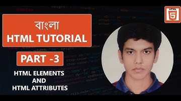 HTML Tutorial in Bangla  [Part- 3] HTML ELEMENTS AND HTML ATTRIBUTES