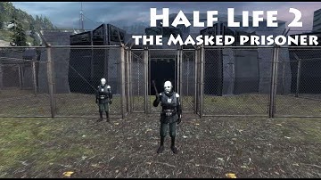 Half Life 2 Mod | The Masked Prisoner | Full Playthrough